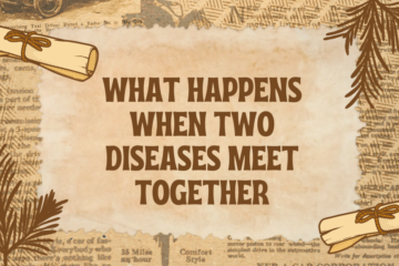 WHAT HAPPENS WHEN TWO SIMIALAR DISEASES MEET TOGETHER